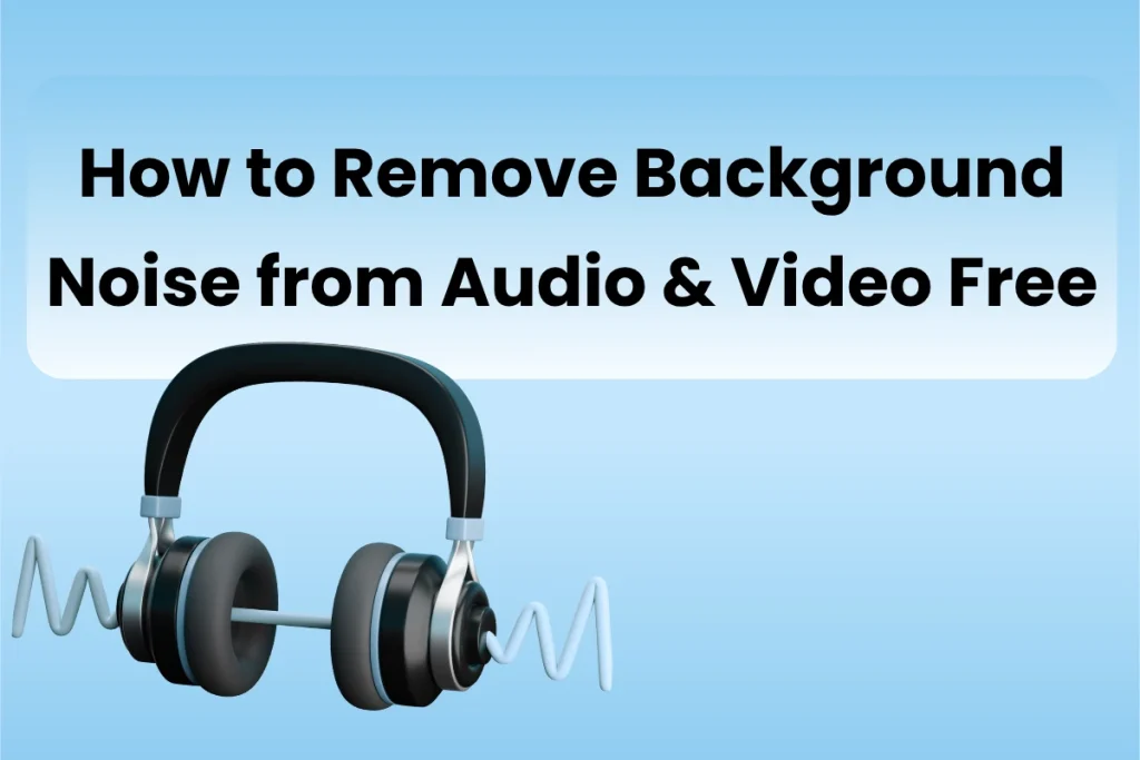 How to Remove Background Noise from Audio & Video Free