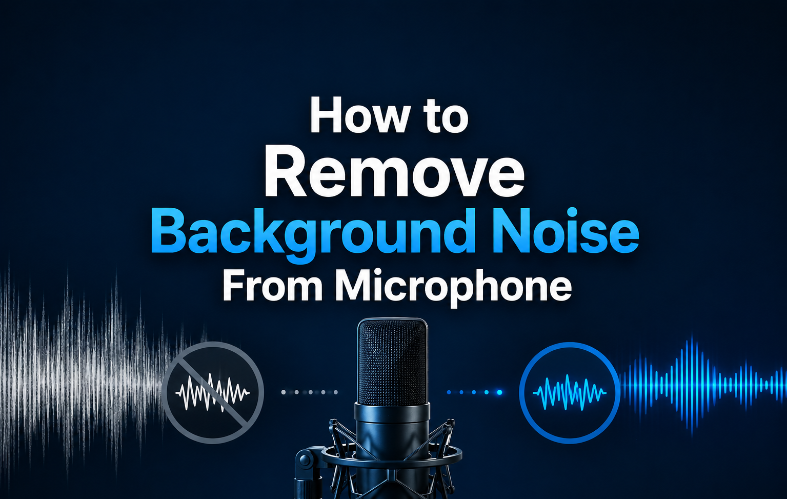 How to Remove Background Noise From Microphone